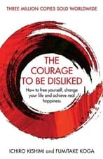 The Courage to Be Disliked Transformative Philosophical Guide by Ichiro Kishimi
