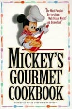 Mickey's Gourmet Cookbook: Most Popular Recipes from Walt Disney World &...